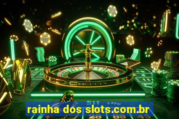 rainha dos slots.com.br